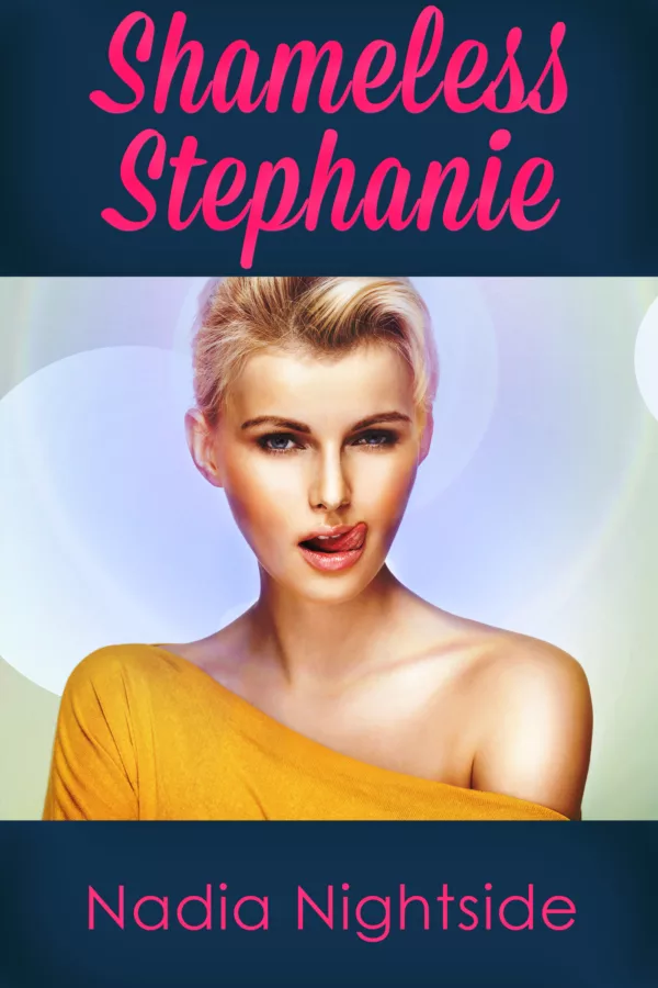 Shameless Stephanie Complete Erotica Series Nadia Nightside